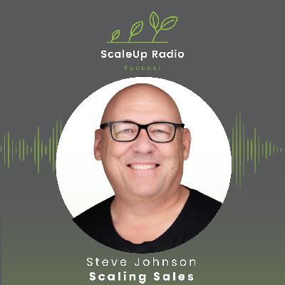 Episode #547 - Scaling Sales: The Right Way, At The Right Time - with Steve Johnson