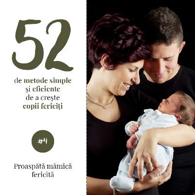#4 - Proaspătă mămică fericită - podcast din seria „Cum să crești copii fericiți”