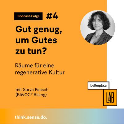 Gut genug um Gutes zu tun? | Episode 4: Räume für eine regenerative Kultur mit Surya Paasch (BIWOC* Rising)