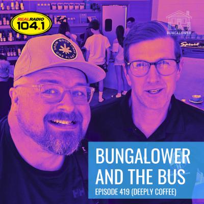 Bungalower and The Bus: Episode 419 (Deeply Coffee) Bungalower and The Bus: Episode 419 (Deeply Coffee)