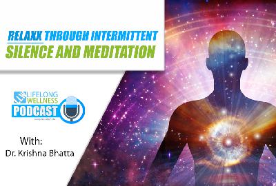 Relaxx Through Intermittent Silence and Meditation with Dr. Krishna Bhatta