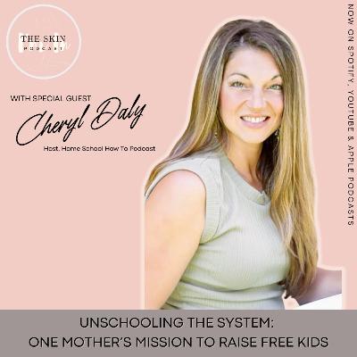 S5 | Ep.1 Unschooling the System: One Mother's Mission to Raise Free Kids w/ Cheryl Daly S5 | Ep.1 Unschooling the System: One Mother's Mission to Raise Free Kids w/ Cheryl Daly