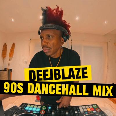 DEEJBLAZE 90S DANCEHALL MIX