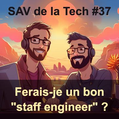 37. Ferais-je un bon staff engineer ?