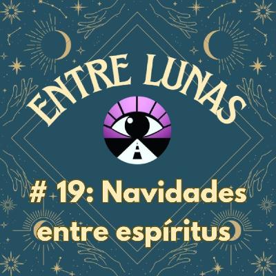 Ritual del solsticio para la prosperidad / Consultorio / Navidades entre espíritus - Entre Lunas #19 Ritual del solsticio para la prosperidad / Consultorio / Navidades entre espíritus - Entre Lunas #19