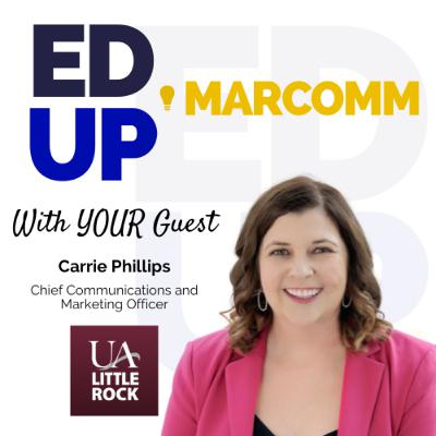 Episode 49 - Carrie Phillips - Chief Communications and Marketing Officer at University of Arkansas at Little Rock Episode 49 - Carrie Phillips - Chief Communications and Marketing Officer at University of Arkansas at Little Rock