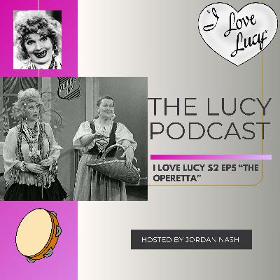 I Love Lucy S2 Ep5 “The Operetta”