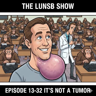13-32 IT'S NOT A TUMOR