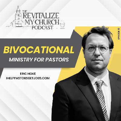 Ep.10 | Co-vocational and Bi-vocational Ministry for Pastors | Eric Hoke