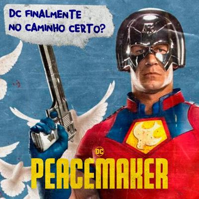 #006 - Pacificador: DC finalmente no caminho certo?