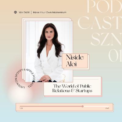13. The World of Public Relations, Influencer Collaborations and Starting a Business | ft. Niside Aloi