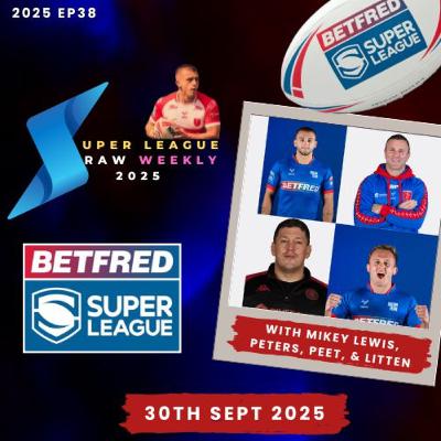 Super League Raw Weekly - 30th September 2025 - Rugby League
