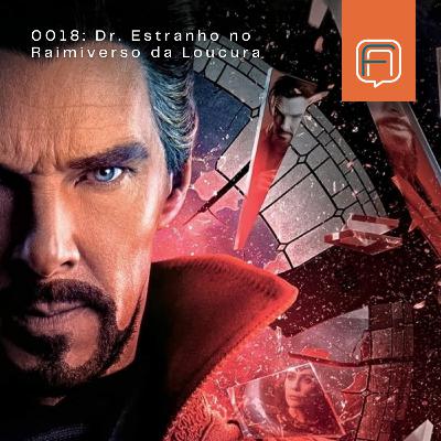 FdA 018 - Falando de Doutor Estranho 2
