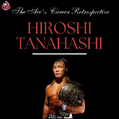 Hiroshi Tanahashi: The Ace’s Career Retrospective Hiroshi Tanahashi: The Ace’s Career Retrospective