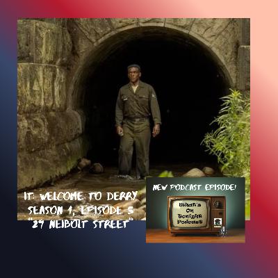 What’s On Tonight Podcast It: Welcome to Derry Season 1 Episode 5 “29 Neibolt Street” Spoiler Review! What’s On Tonight Podcast It: Welcome to Derry Season 1 Episode 5 “29 Neibolt Street” Spoiler Review!