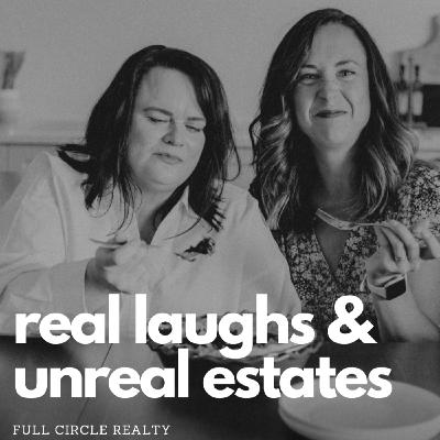 Real Laughs & Unreal Estates Episode 10 Real Laughs & Unreal Estates Episode 10