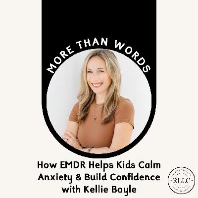 From Overwhelmed to Empowered: How Brain-Based Therapy Helps Kids Think Clearer with Kellie Boyle