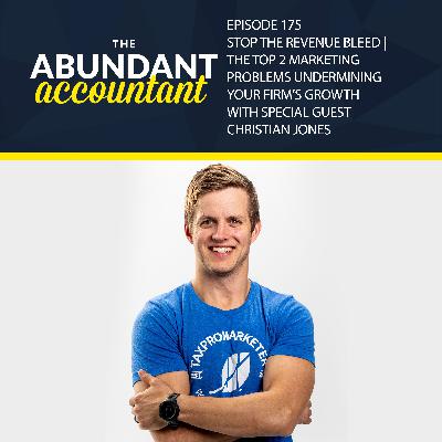 Episode 175 |Stop The Revenue Bleed | The Top 2 Marketing Problems Undermining Your Firm's Growth With Christian Jones