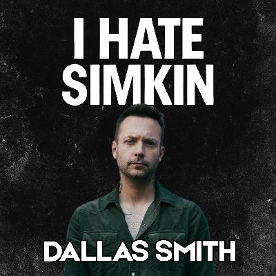 Dallas Smith on Why he Took the Solo Country Gamble, The Manager that Nearly Bankrupted Him & More on I Hate Simkin