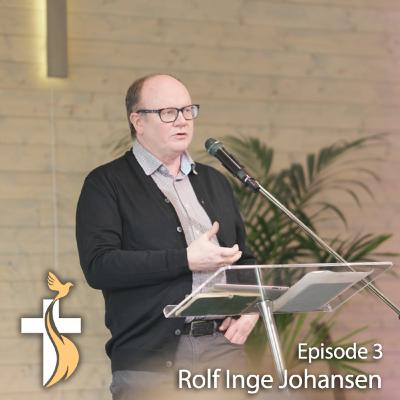 Ep 3 | Rolf Inge Johansen vitnesbyrd og kall til tjeneste