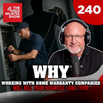 TGMS Ep: 240 Why Working With Home Warranty Companies Will Kill Your Business Long Term