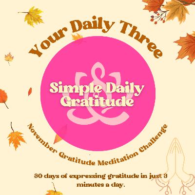 Your Daily Three Meditation - November Gratitude Challenge - Simply Daily Gratitude