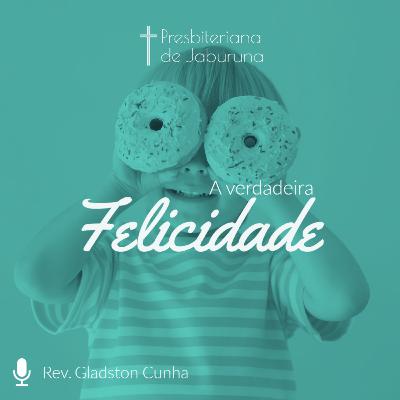 001 - A verdadeira Felicidade