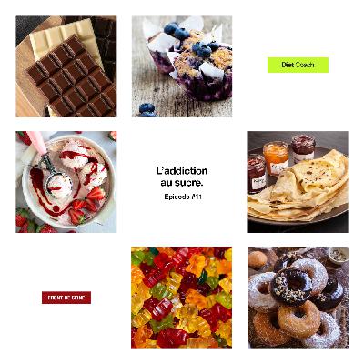 Diet Coach #11 - L'addiction au sucre