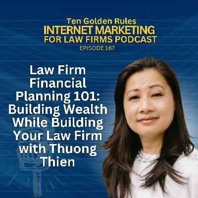 167: Law Firm Financial Planning 101 - Building Wealth While Building Your Law Firm with Thuong Thien 167: Law Firm Financial Planning 101 - Building Wealth While Building Your Law Firm with Thuong Thien