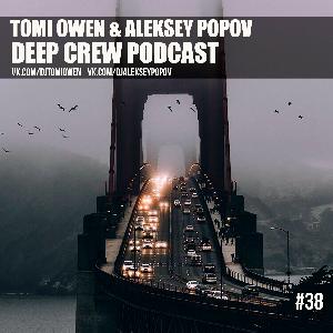 Tomi Owen & Aleksey Popov - Deep Crew Podcast #38