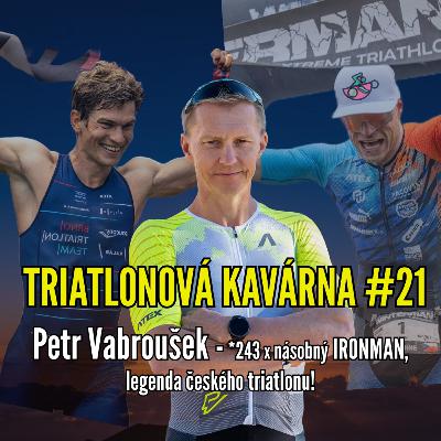 Triatlonová kavárna #21 - Petr Vabroušek (*243 x násobný IRONMAN, legenda českého triatlonu!)