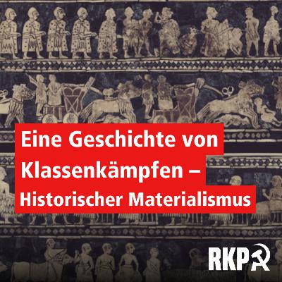 Eine Geschichte von Klassenkämpfen – Historischer Materialismus Eine Geschichte von Klassenkämpfen – Historischer Materialismus