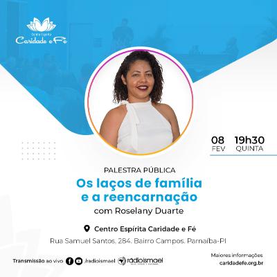 Palestra Pública - Os Laços de Família e a Reencarnação (com Roselany Duarte) Palestra Pública - Os Laços de Família e a Reencarnação (com Roselany Duarte)