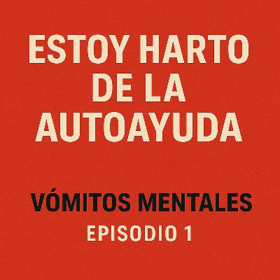 Estoy harto de la autoayuda.