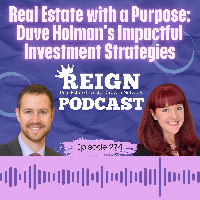 274 - Real Estate with a Purpose: Dave Holman's Impactful Investment Strategies 274 - Real Estate with a Purpose: Dave Holman's Impactful Investment Strategies