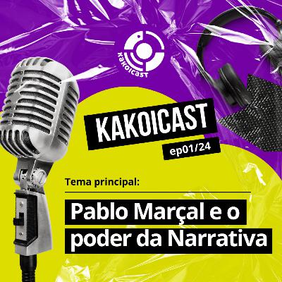 KakoiCast - 2024 - O poder da narrativa de Pablo Marçal