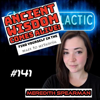 Breaking out of the maze: Meredith Spearman on reclaiming ancient wisdom and finding new truth