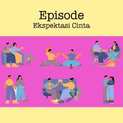 Episode : Ekspektasi Cinta
