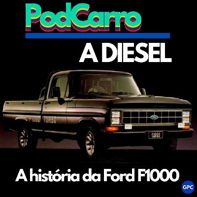 A História da Ford F1000 - PodCarro a Diesel
