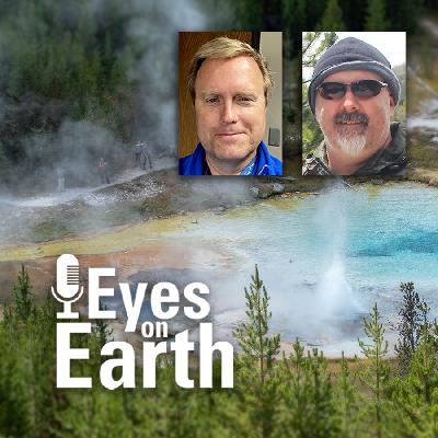 Eyes on Earth Episode 137 – Landsat Takes Yellowstone’s Temperature