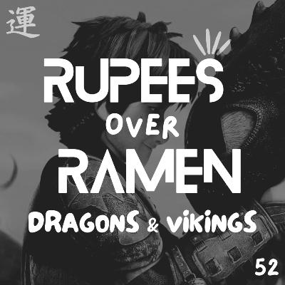 Episode 52 : The Relationship Between Dragons & Vikings and Fathers & Sons Episode 52 : The Relationship Between Dragons & Vikings and Fathers & Sons