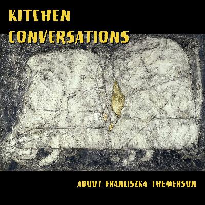 Kitchen Conversations about Franciszka Themerson