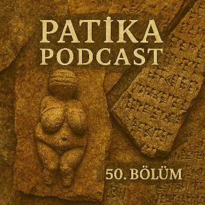 Patika Podcast 50 – Anaerkil Toplumdan Ataerkil Dünyaya: Yazının Gücü