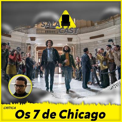 Os 7 de Chicago | Oscar 2021 | Crítica em áudio