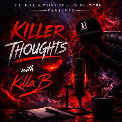 Killer Thoughts with Killa B Episode 2 Killer Thoughts with Killa B Episode 2