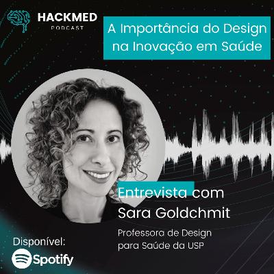 #21 A importância do Design na Inovação em Saúde - Sara Goldchmit #21 A importância do Design na Inovação em Saúde - Sara Goldchmit