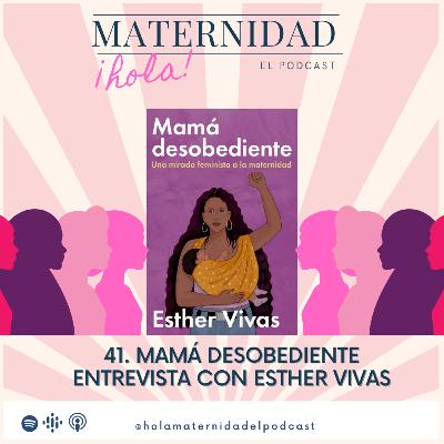 41. Mamá Desobediente - Entrevista con Esther Vivas