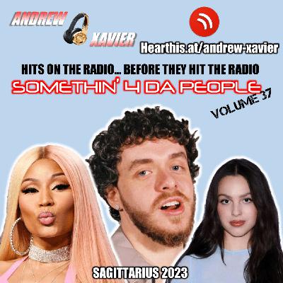 Andrew Xavier - Somethin 4 Da People - Volume 37 (Sagittarius 2023) (Top 40, Pop, Mainstream, Billboard)
