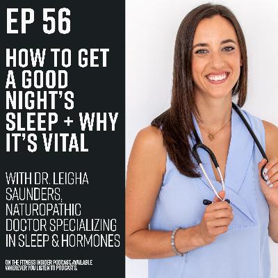 Episode 56: Signs you’re not getting a good night’s sleep and how to improve it. Dr. Leigha Saunders, naturopathic doctor specializing in sleep & hormones