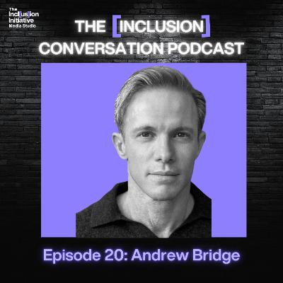 The [Inclusion] Conversation - Foster Youth Voices Month, with Andrew Bridge